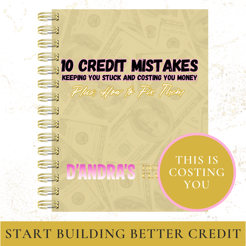10 Credit Mistakes Keeping You Stuck and Costing You Money