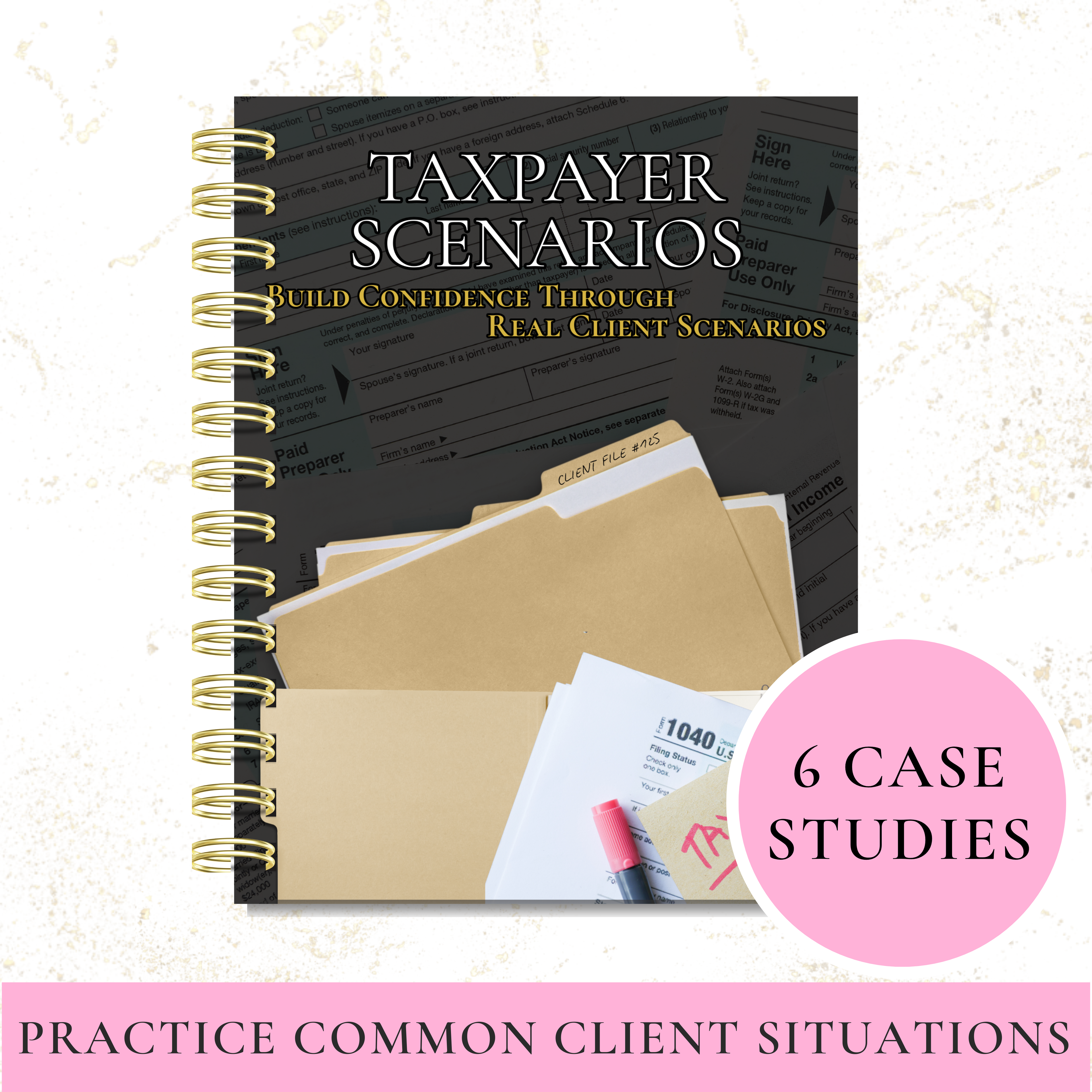 Taxpayer Scenarios for Tax Preparers | Tax Training Workbook | Practice Tax Returns | Real Client Case Studies